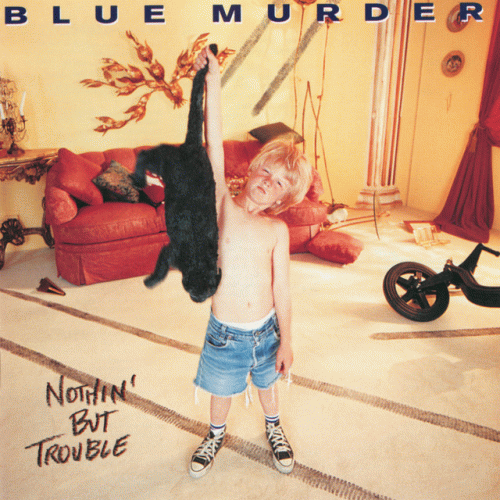 Blue Murder : Nothin' But Trouble